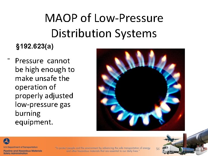 MAOP of Low-Pressure Distribution Systems § 192. 623(a) ⁻ Pressure cannot be high enough