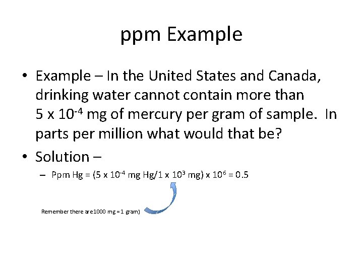 ppm Example • Example – In the United States and Canada, drinking water cannot