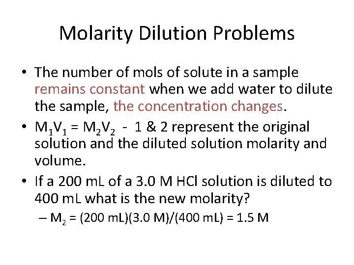 Molarity Dilution Problems • The number of mols of solute in a sample remains