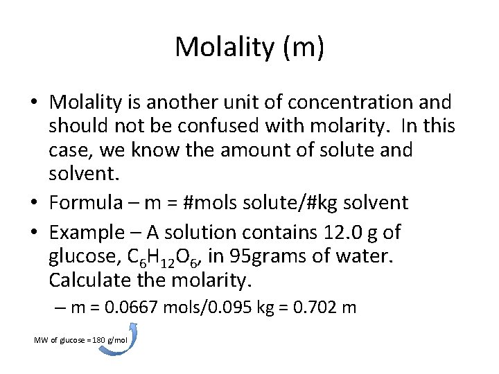 Molality (m) • Molality is another unit of concentration and should not be confused