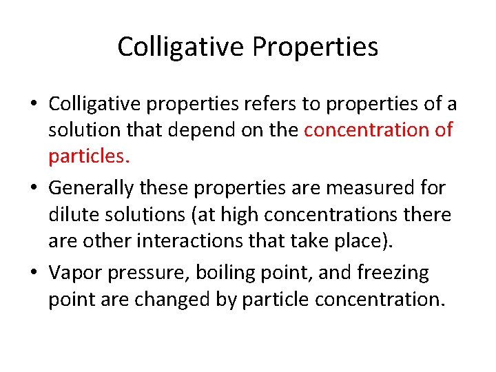 Colligative Properties • Colligative properties refers to properties of a solution that depend on