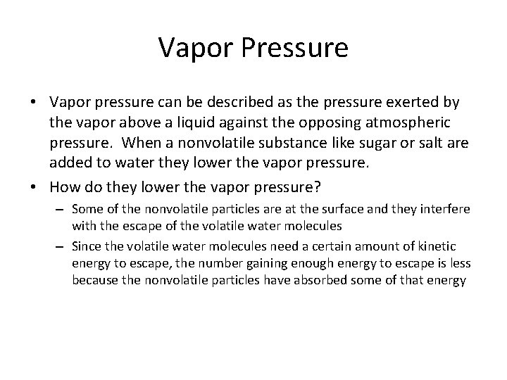 Vapor Pressure • Vapor pressure can be described as the pressure exerted by the