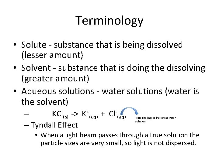 Terminology • Solute - substance that is being dissolved (lesser amount) • Solvent -