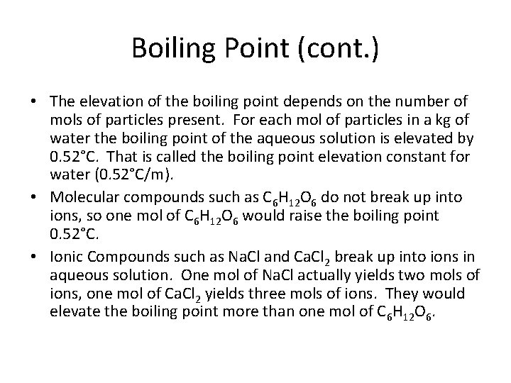 Boiling Point (cont. ) • The elevation of the boiling point depends on the