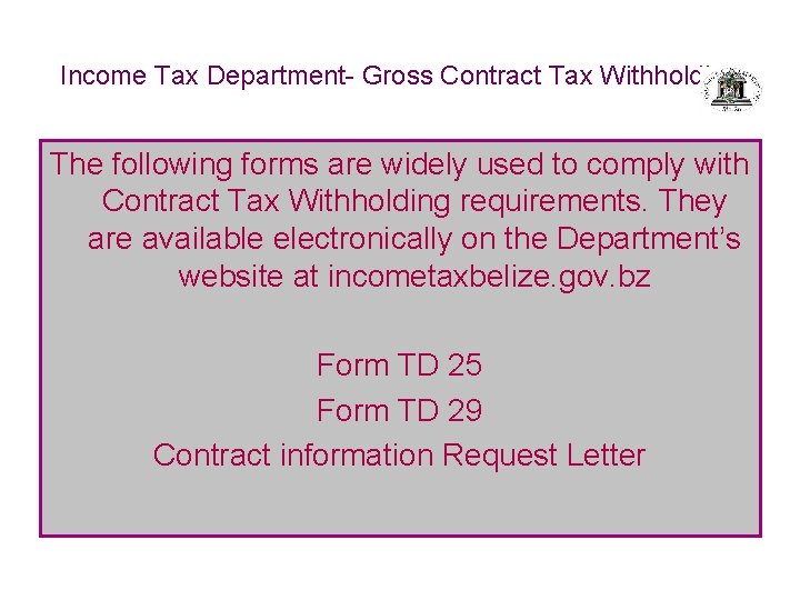 Income Tax Department- Gross Contract Tax Withholding The following forms are widely used to
