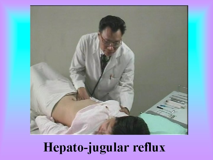 Hepato-jugular reflux 