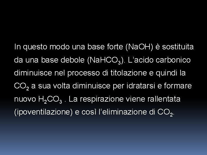 In questo modo una base forte (Na. OH) è sostituita da una base debole
