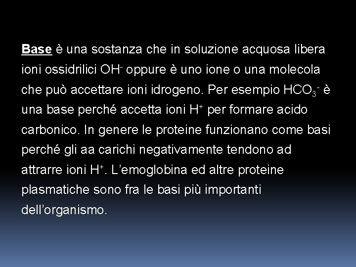 Base è una sostanza che in soluzione acquosa libera ioni ossidrilici OH- oppure è