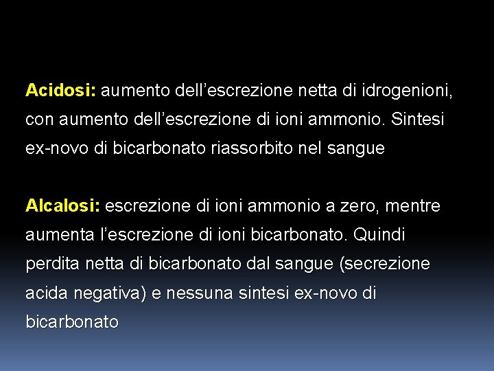 Acidosi: aumento dell’escrezione netta di idrogenioni, con aumento dell’escrezione di ioni ammonio. Sintesi ex-novo