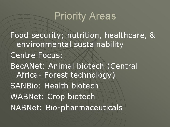 Priority Areas Food security; nutrition, healthcare, & environmental sustainability Centre Focus: Bec. ANet: Animal