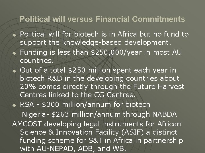 Political will versus Financial Commitments Political will for biotech is in Africa but no