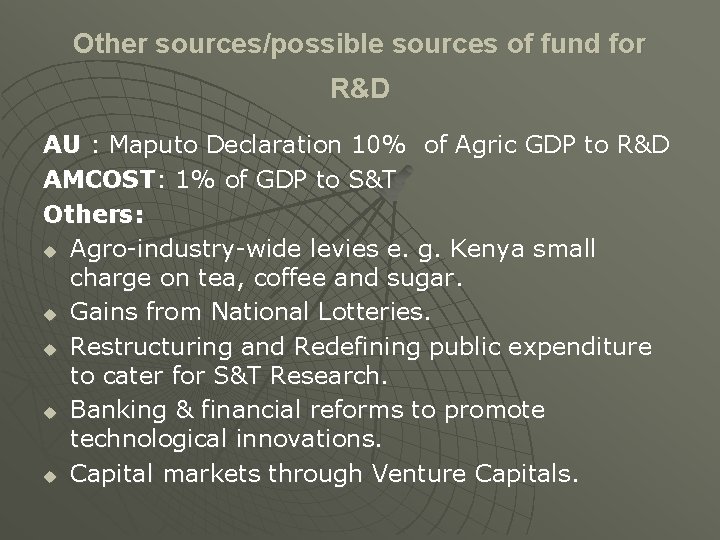 Other sources/possible sources of fund for R&D AU : Maputo Declaration 10% of Agric