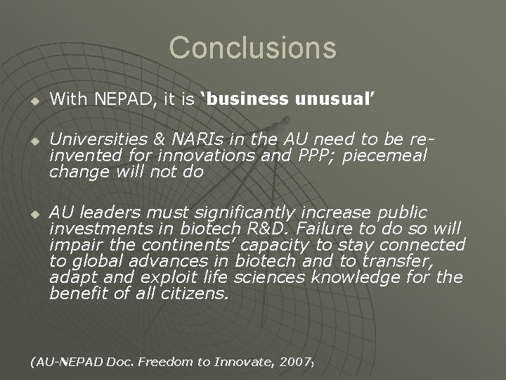 Conclusions u u u With NEPAD, it is ‘business unusual’ Universities & NARIs in