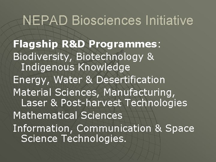 NEPAD Biosciences Initiative Flagship R&D Programmes: Biodiversity, Biotechnology & Indigenous Knowledge Energy, Water &