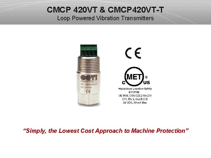 CMCP 420 VT & CMCP 420 VT-T Loop Powered Vibration Transmitters “Simply, the Lowest