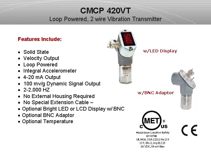CMCP 420 VT Loop Powered, 2 wire Vibration Transmitter Features Include: · Solid State