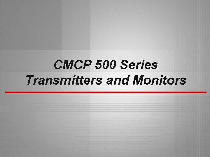 CMCP 500 Series Transmitters and Monitors 