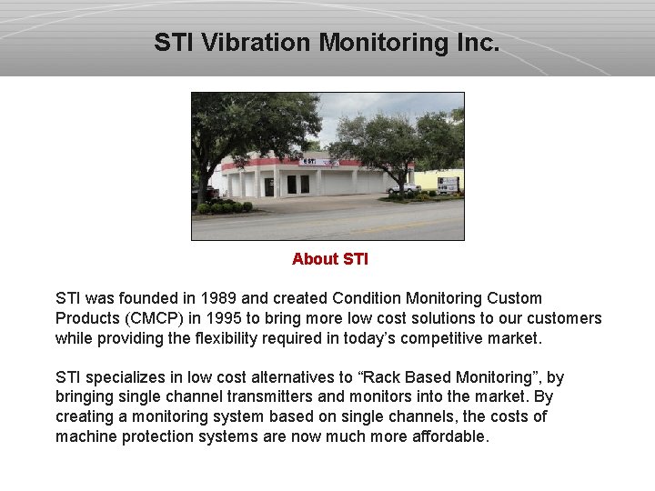 STI Vibration Monitoring Inc. About STI was founded in 1989 and created Condition Monitoring