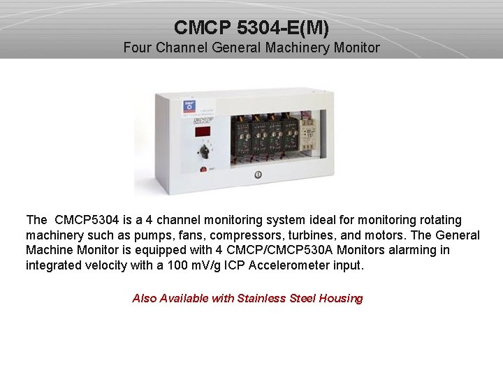 CMCP 5304 -E(M) Four Channel General Machinery Monitor The CMCP 5304 is a 4