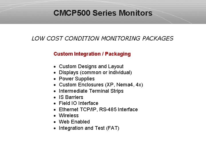 CMCP 500 Series Monitors LOW COST CONDITION MONITORING PACKAGES Custom Integration / Packaging ·