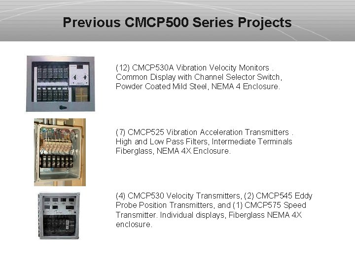 Previous CMCP 500 Series Projects (12) CMCP 530 A Vibration Velocity Monitors. Common Display