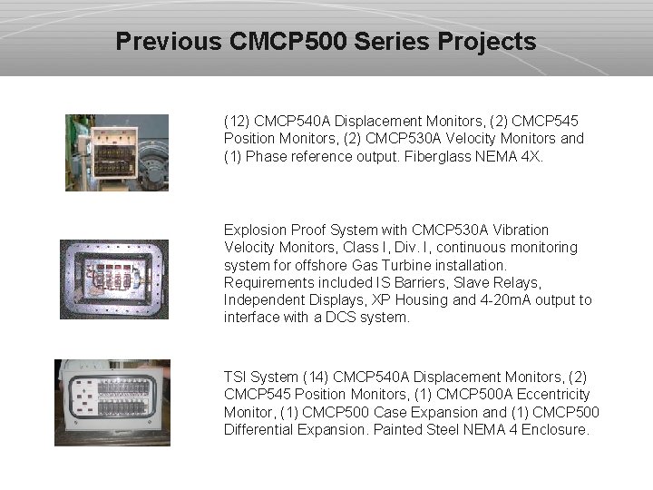 Previous CMCP 500 Series Projects (12) CMCP 540 A Displacement Monitors, (2) CMCP 545