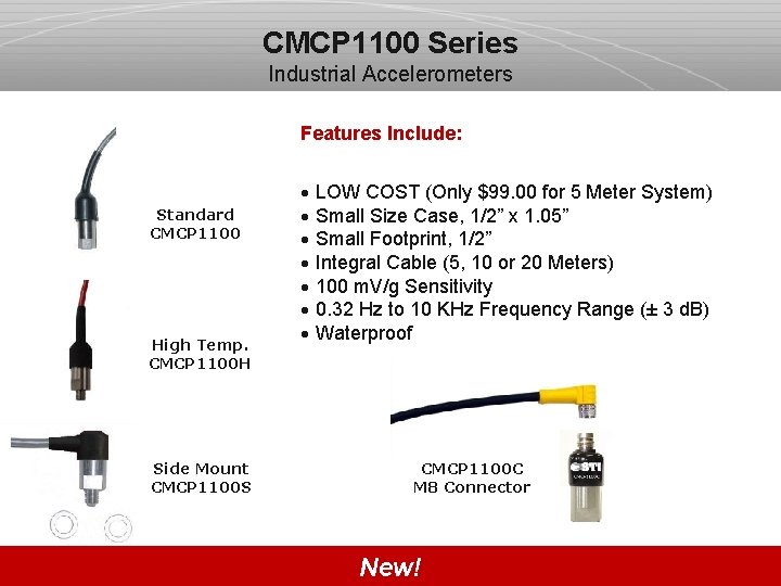 CMCP 1100 Series Industrial Accelerometers Features Include: Standard CMCP 1100 High Temp. CMCP 1100