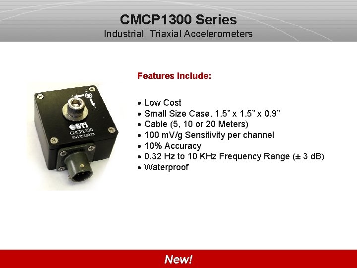 CMCP 1300 Series Industrial Triaxial Accelerometers Features Include: · Low Cost · Small Size