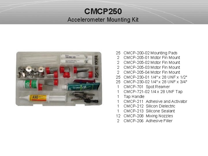 CMCP 250 Accelerometer Mounting Kit 25 2 2 25 25 1 1 1 12