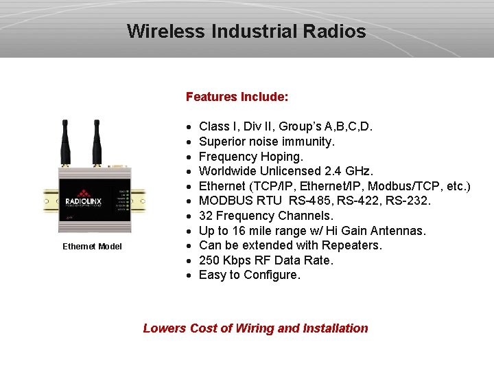 Wireless Industrial Radios Features Include: Ethernet Model · Class I, Div II, Group’s A,