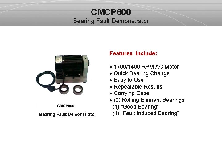 CMCP 600 Bearing Fault Demonstrator Features Include: Bearing Fault Demonstrator · 1700/1400 RPM AC