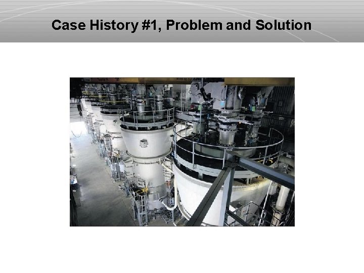 Case History #1, Problem and Solution 