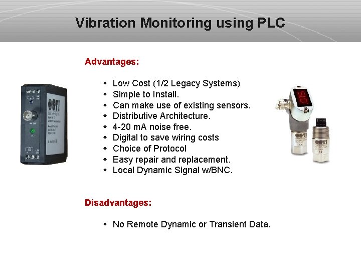 Vibration Monitoring using PLC Advantages: w w w w w Low Cost (1/2 Legacy