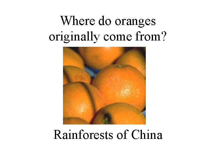 Where do bananas originally come from Rainforests of