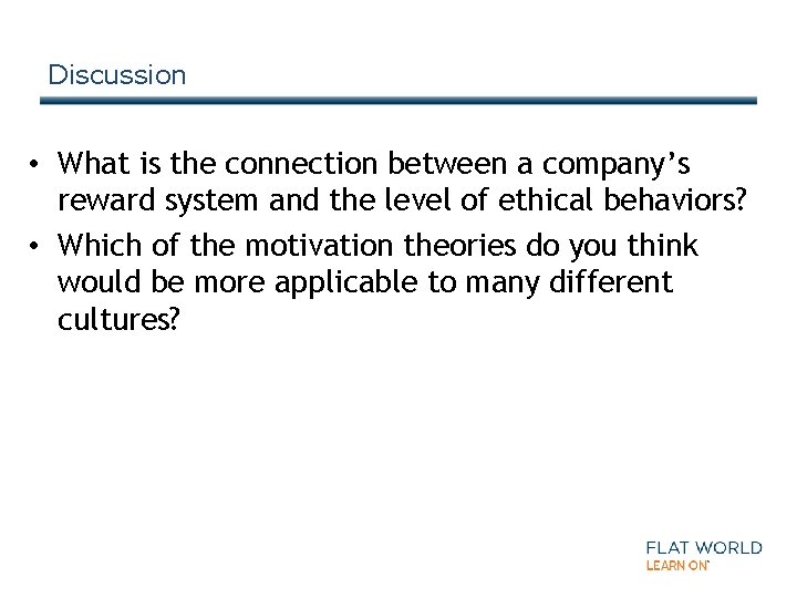 Discussion • What is the connection between a company’s reward system and the level