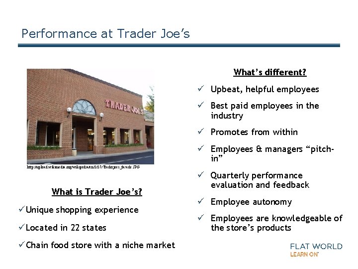 Performance at Trader Joe’s What’s different? ü Upbeat, helpful employees ü Best paid employees