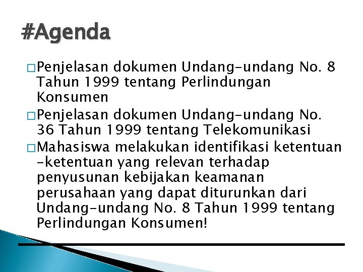 #Agenda � Penjelasan dokumen Undang-undang No. 8 Tahun 1999 tentang Perlindungan Konsumen � Penjelasan