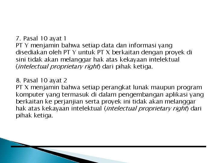 7. Pasal 10 ayat 1 PT Y menjamin bahwa setiap data dan informasi yang