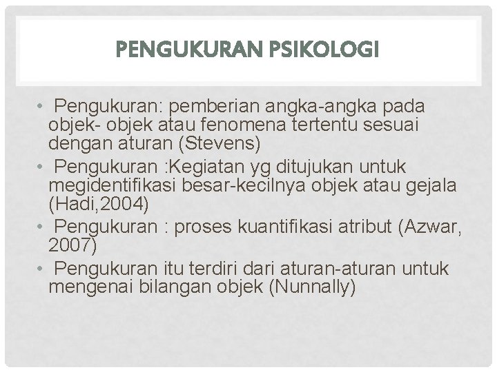 PENGUKURAN PSIKOLOGI • Pengukuran: pemberian angka-angka pada objek- objek atau fenomena tertentu sesuai dengan