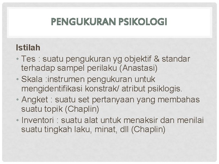 PENGUKURAN PSIKOLOGI Istilah • Tes : suatu pengukuran yg objektif & standar terhadap sampel