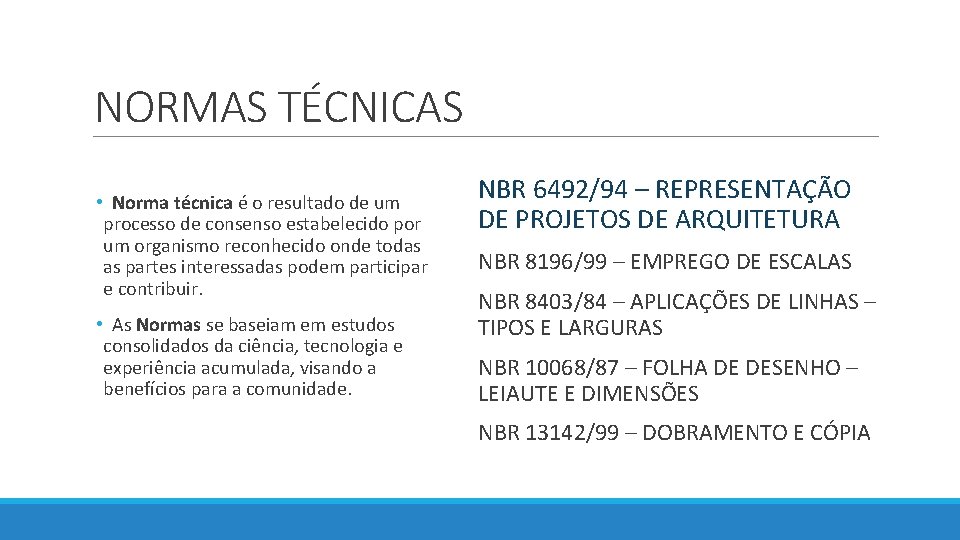 NORMAS TÉCNICAS • Norma técnica é o resultado de um processo de consenso estabelecido