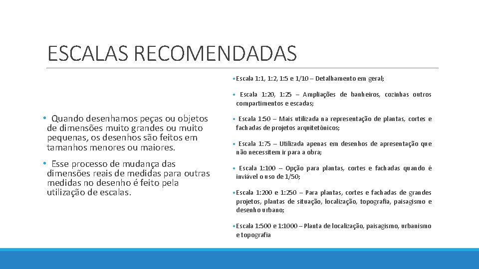 ESCALAS RECOMENDADAS • Escala 1: 1, 1: 2, 1: 5 e 1/10 – Detalhamento