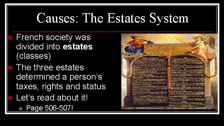 Causes: The Estates System n n n French society was divided into estates (classes)