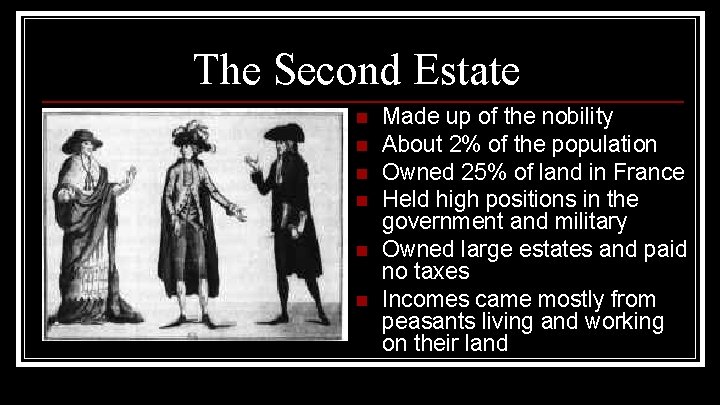 The Second Estate n n n Made up of the nobility About 2% of