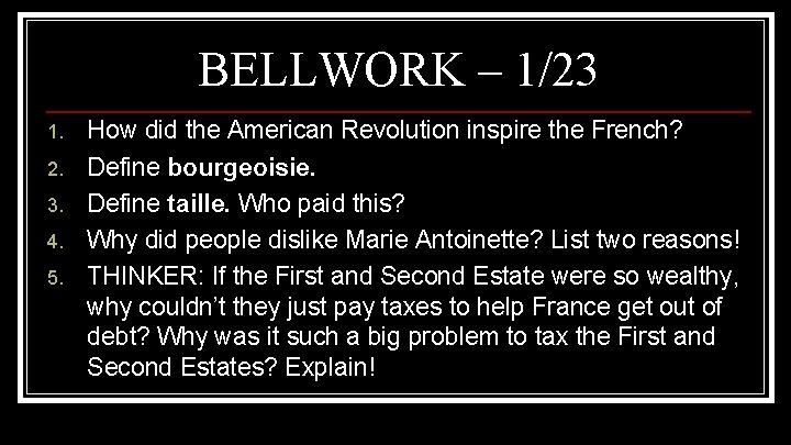 BELLWORK – 1/23 1. 2. 3. 4. 5. How did the American Revolution inspire