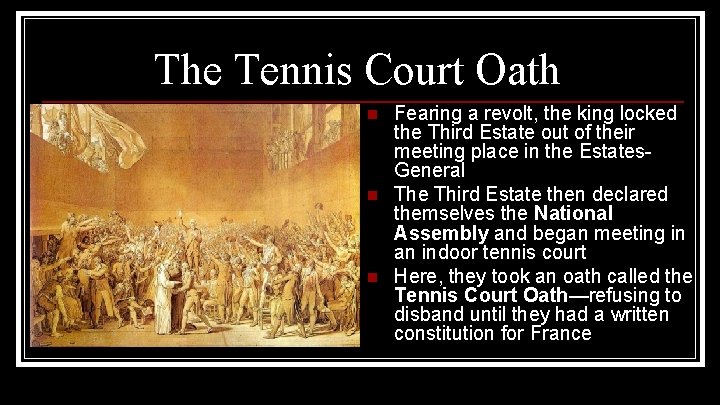 The Tennis Court Oath n n n Fearing a revolt, the king locked the