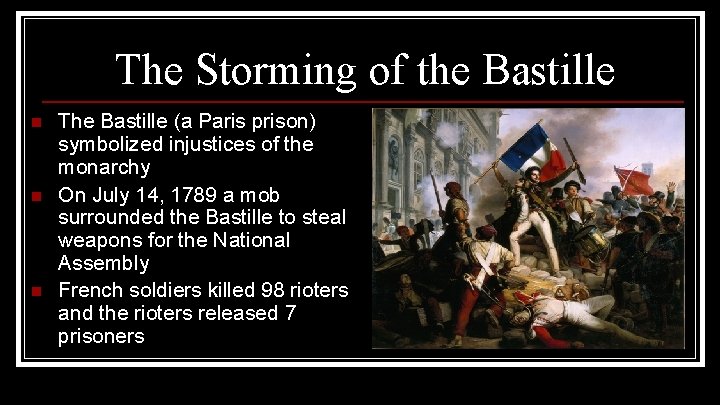 The Storming of the Bastille n n n The Bastille (a Paris prison) symbolized