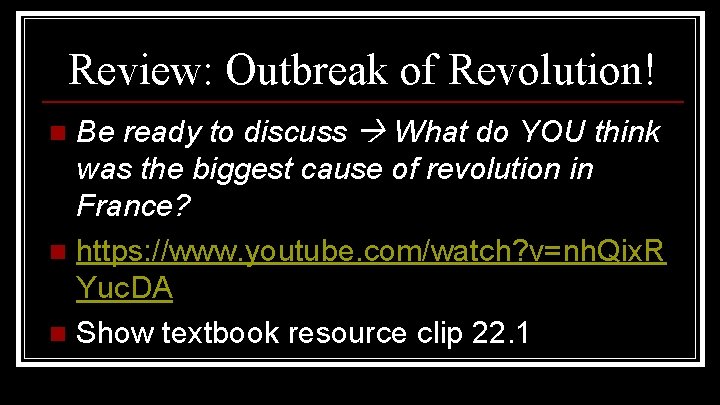Review: Outbreak of Revolution! Be ready to discuss What do YOU think was the