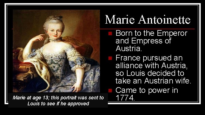 Marie Antoinette n n n Marie at age 13; this portrait was sent to