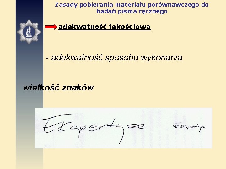 Zasady pobierania materiału porównawczego do badań pisma ręcznego adekwatność jakościowa - adekwatność sposobu wykonania